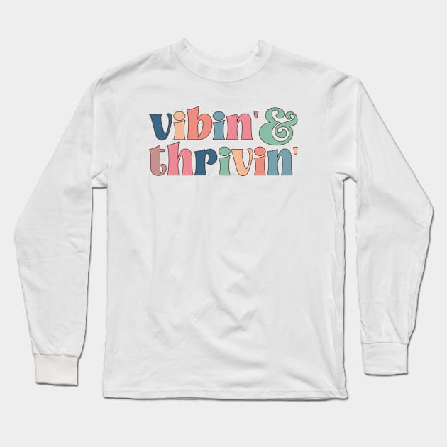 Vibin and thrivin Long Sleeve T-Shirt by RetroDesign